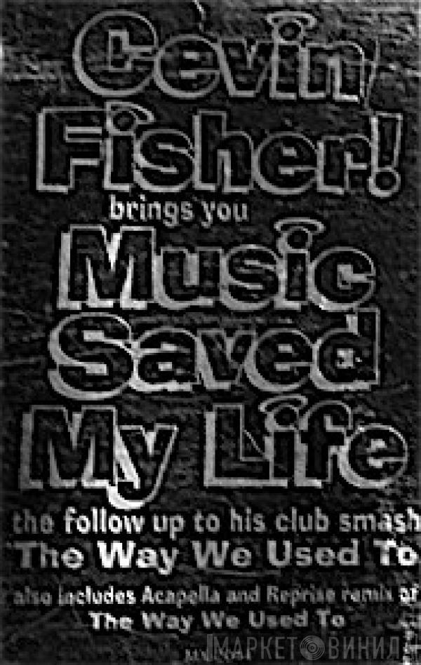 Cevin Fisher - Music Saved My Life