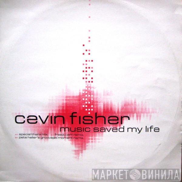 Cevin Fisher - Music Saved My Life