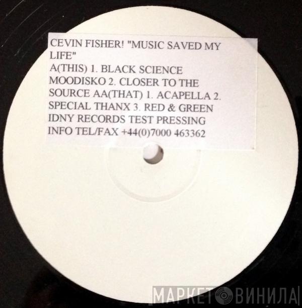 Cevin Fisher - Music Saved My Life