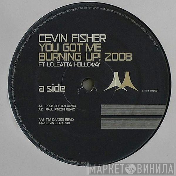 Cevin Fisher - You Got Me Burning Up! 2008