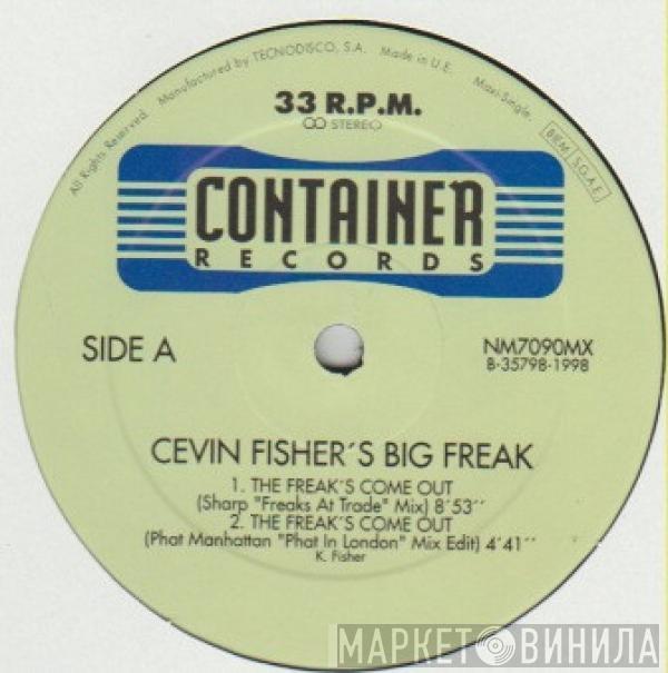 Cevin Fisher's Big Freak - The Freaks Come Out (Remixes)