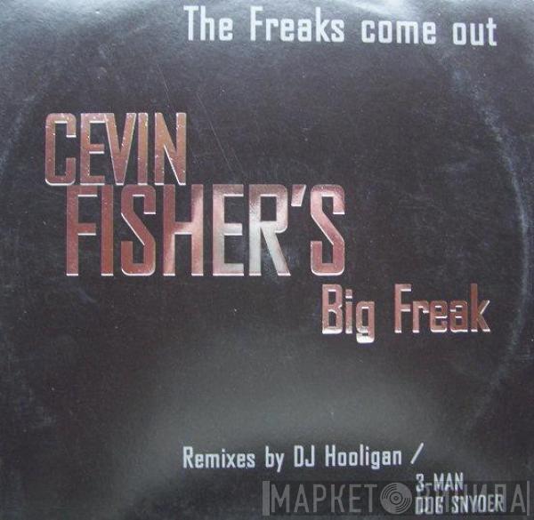 Cevin Fisher's Big Freak - The Freaks Come Out