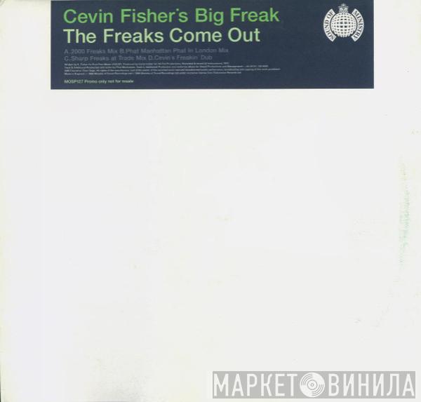 Cevin Fisher's Big Freak - The Freaks Come Out