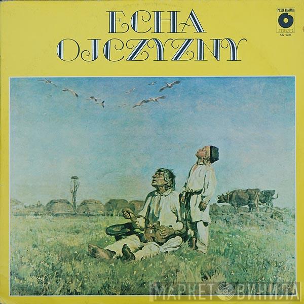 Chór Polskiego Radia, Orkiestra Polskiego Radia - Echa Ojczyzny