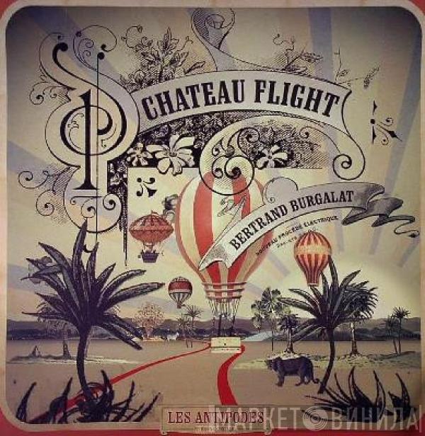 Château Flight, Bertrand Burgalat - Les Antipodes - Versions Spéciales