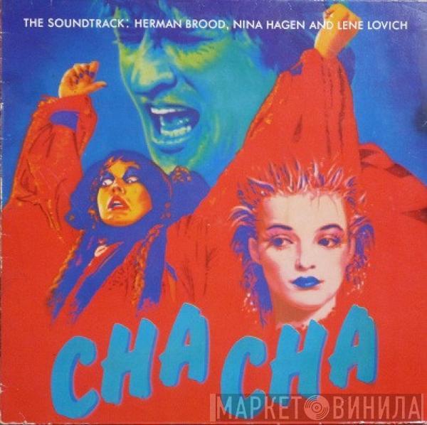 - Cha Cha (The Soundtrack: Herman Brood, Nina Hagen And Lene Lovich)