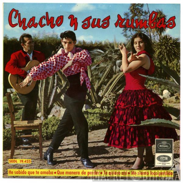 Chacho Y Sus Rumbas - He Sabido Que Te Amaba / Que Manera De Perder / Te Quiero Asi / Me Siento Loco Perdido