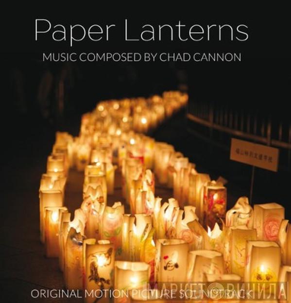 Chad Cannon - Paper Lanterns (Original Motion Picture Soundtrack)