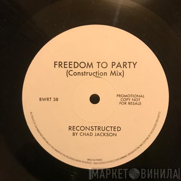 Chad Jackson - Freedom To Party (Construction Mix)