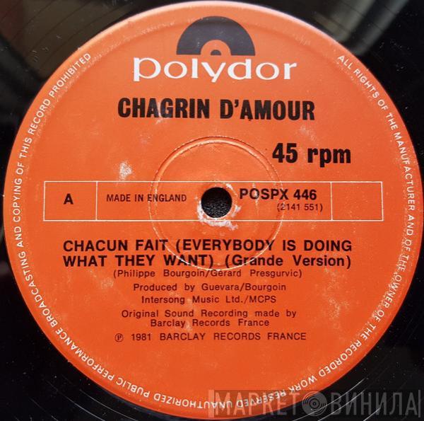 Chagrin D'Amour - Chacun Fait (Everybody Is Doing What They Want)