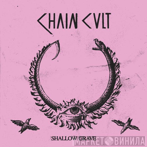 Chain Cult - Shallow Grave