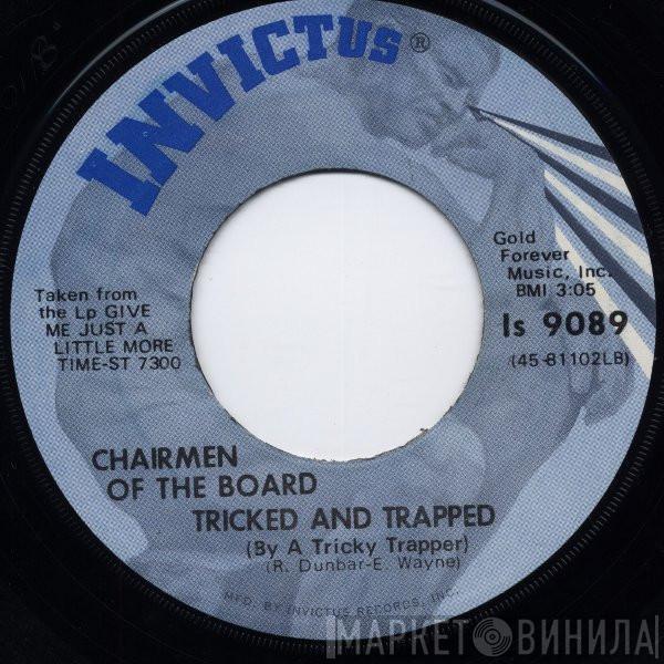  Chairmen Of The Board  - Tricked And Trapped (By A Tricky Trapper)