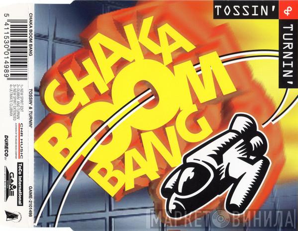  Chaka Boom Bang  - Tossin' And Turnin'