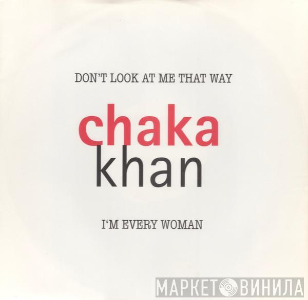 Chaka Khan - Don't Look At Me That Way / I'm Every Woman