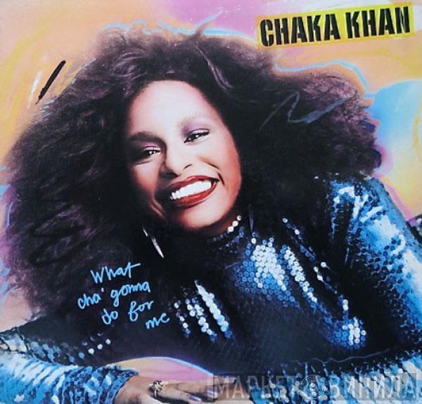  Chaka Khan  - What Cha' Gonna Do For Me