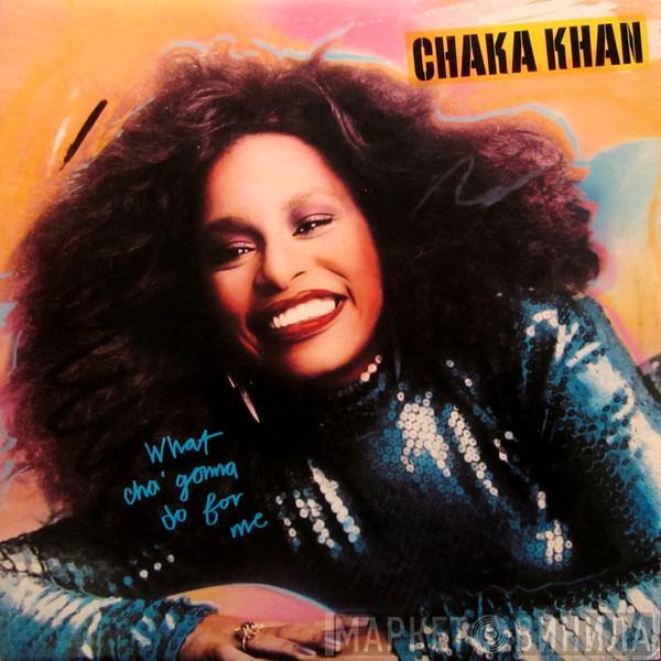  Chaka Khan  - What Cha' Gonna Do For Me