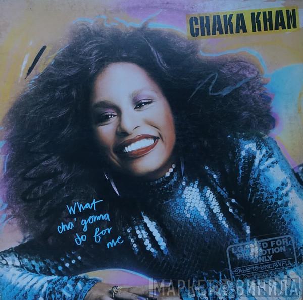  Chaka Khan  - What Cha' Gonna Do For Me