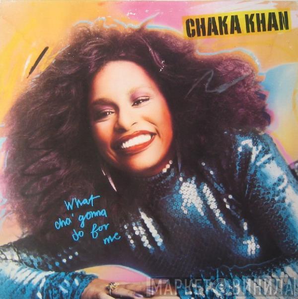  Chaka Khan  - What Cha' Gonna Do For Me
