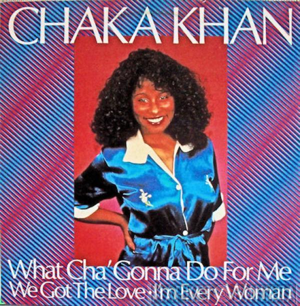 Chaka Khan - What Cha' Gonna Do For Me