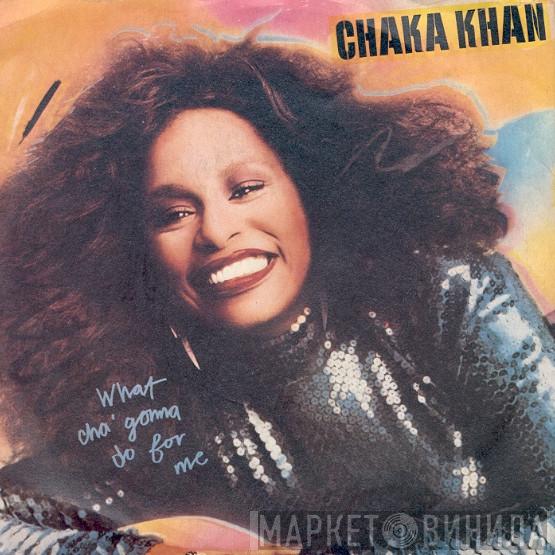  Chaka Khan  - What Cha' Gonna Do For Me