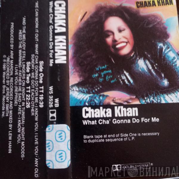  Chaka Khan  - What Cha' Gonna Do For Me