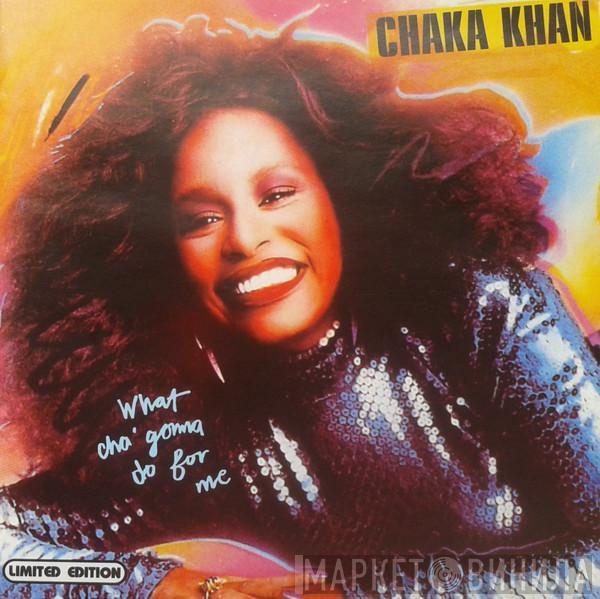  Chaka Khan  - What Cha' Gonna Do For Me