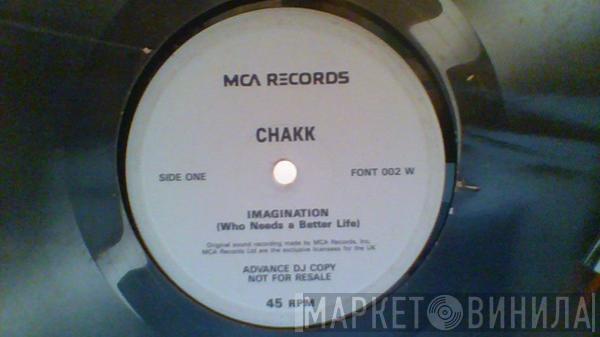 Chakk - Imagination (Who Needs A Better Life)