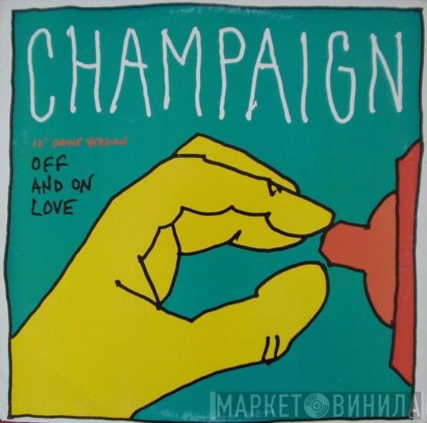 Champaign - Off And On Love (12" Dance Version)