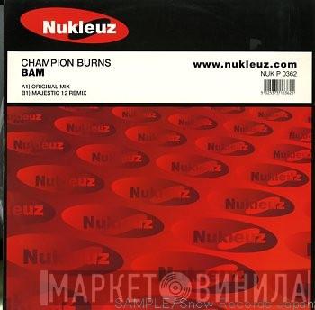 Champion Burns - BAM