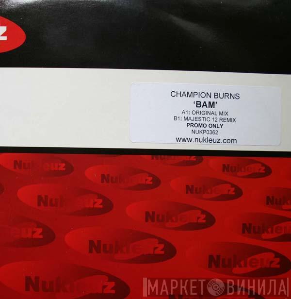 Champion Burns - BAM