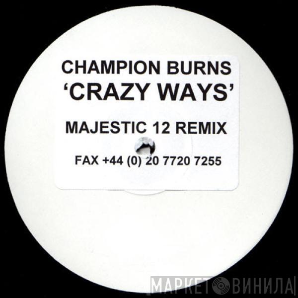 Champion Burns - Crazy Ways