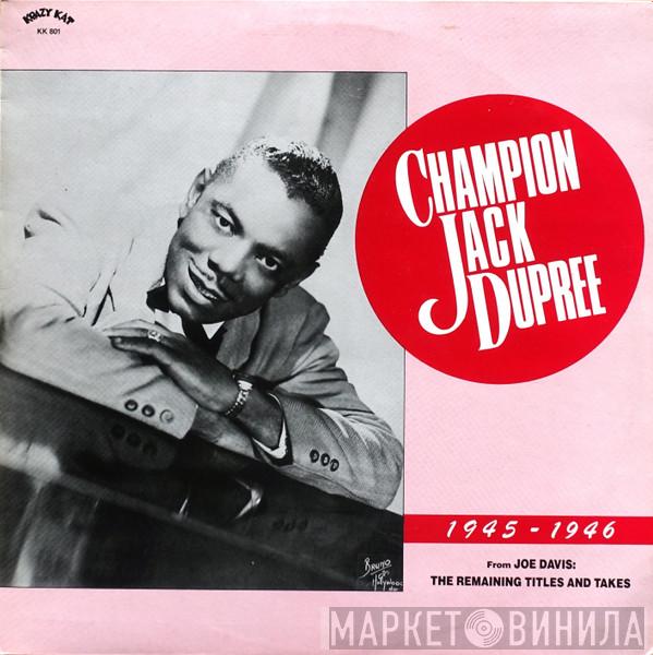 Champion Jack Dupree - 1945-1946 (From Joe Davis: The Remaining Titles And Takes)