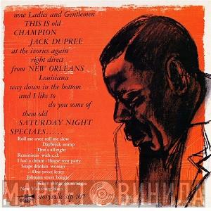  Champion Jack Dupree  - Now Ladies And Gentlemen This Is Old Champion Jack Dupree At The Ivories Again Right Direct From New Orleans Louisiana Way Down In The Bottom And I Like To Do You Some Of Them Old Saturday Night Specials