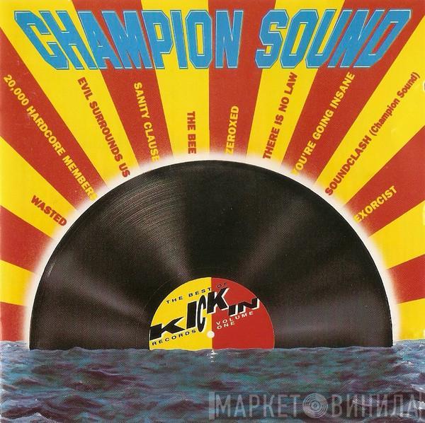  - Champion Sound (The Best Of Kickin Records Volume One)