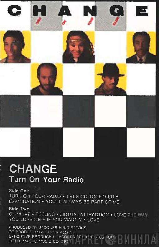  Change  - Turn On Your Radio