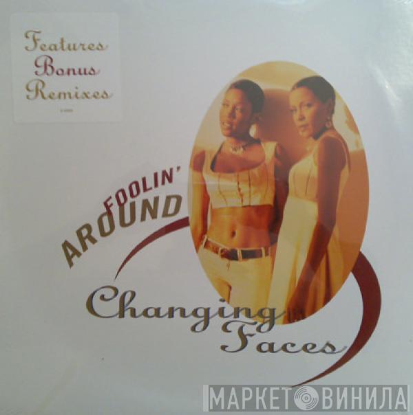 Changing Faces - Foolin' Around