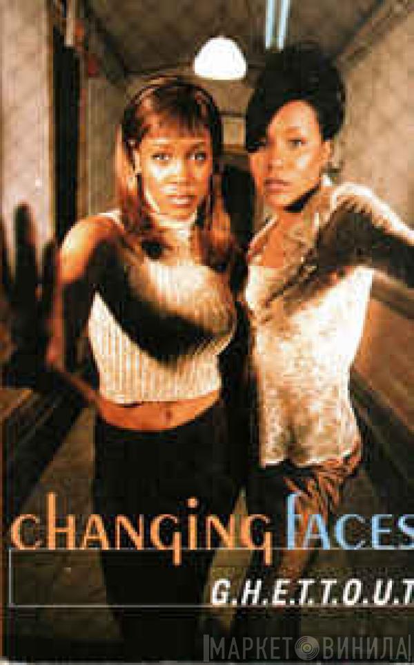 Changing Faces - G.H.E.T.T.O.U.T.