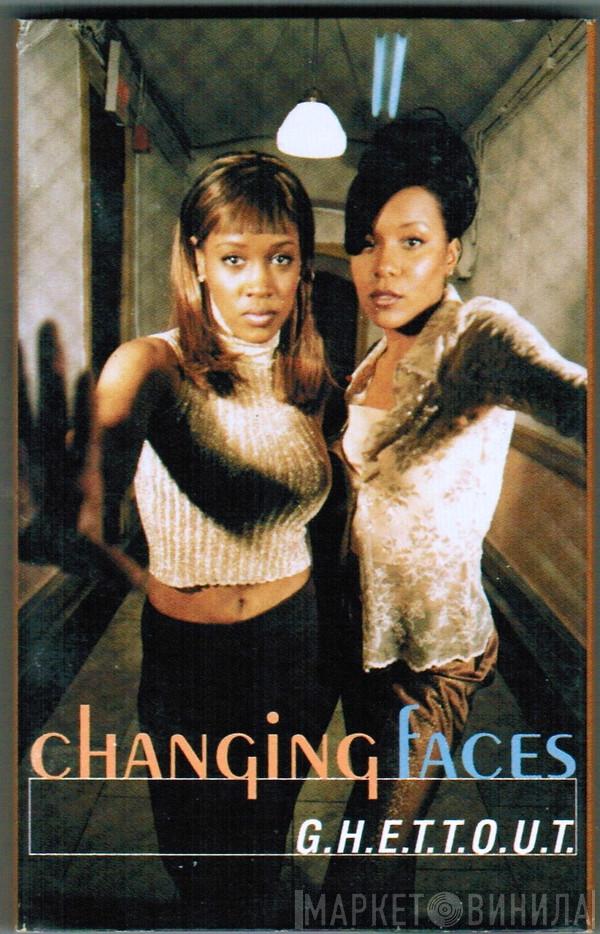  Changing Faces  - G.H.E.T.T.O.U.T.