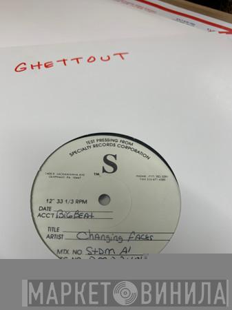 Changing Faces  - G.H.E.T.T.O.U.T.