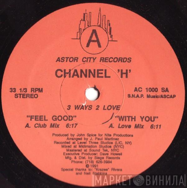 Channel 'H' - 3 Ways 2 Love