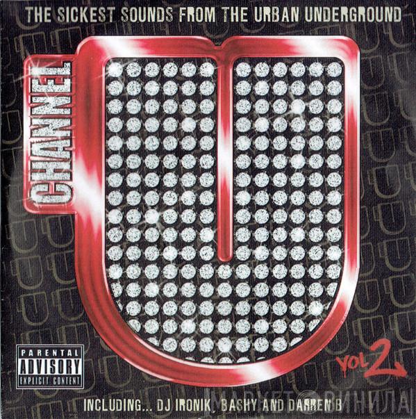  - Channel U Vol2 (The Sickest Sounds From The Urban Underground)