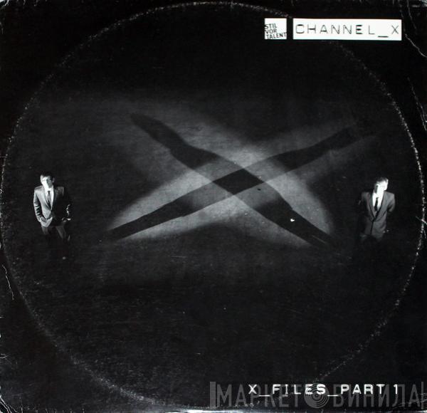 Channel X  - X_Files_Part 1