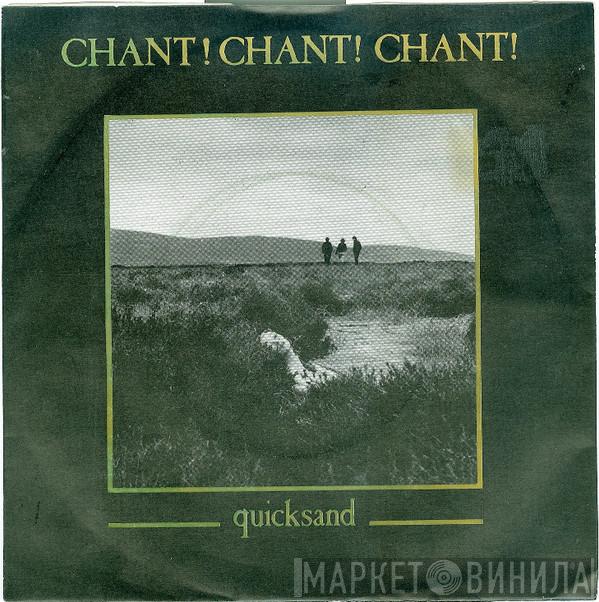Chant! Chant! Chant! - Quicksand