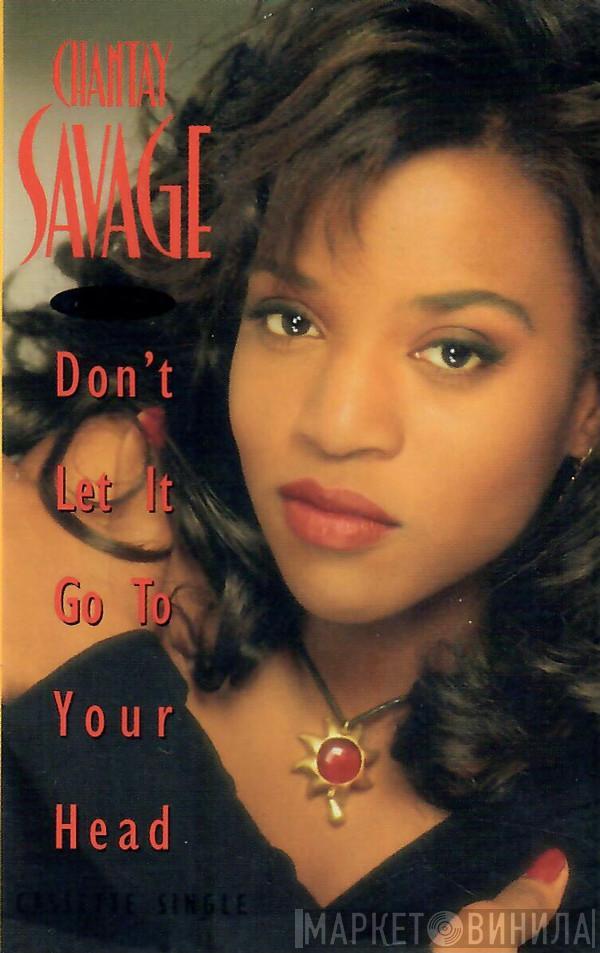  Chantay Savage  - Don't Let It Go To Your Head