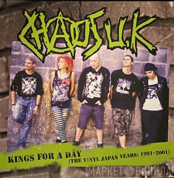 Chaos UK - Kings For A Day (The Vinyl Japan Years: 1991 - 2001)