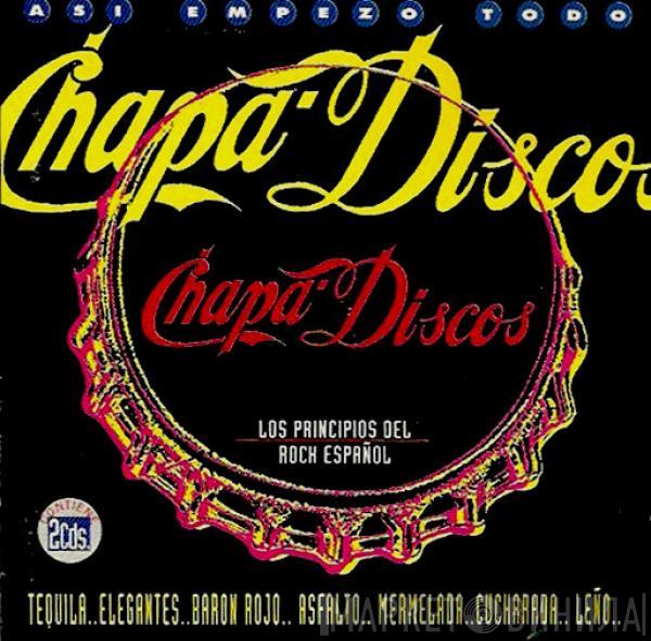  - Chapa Discos, Así Empezó Todo (Los Principios Del Rock Español)