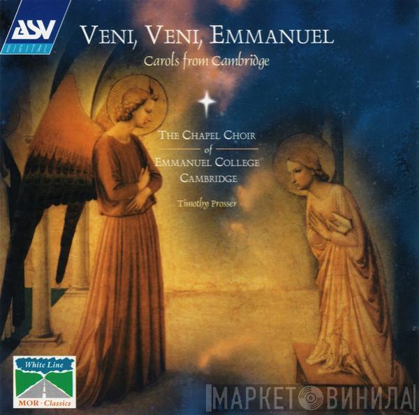 Chapel Choir Of Emmanuel College, Cambridge, Timothy Prosser  - Veni, Veni, Emmanuel (Carols From Cambridge)