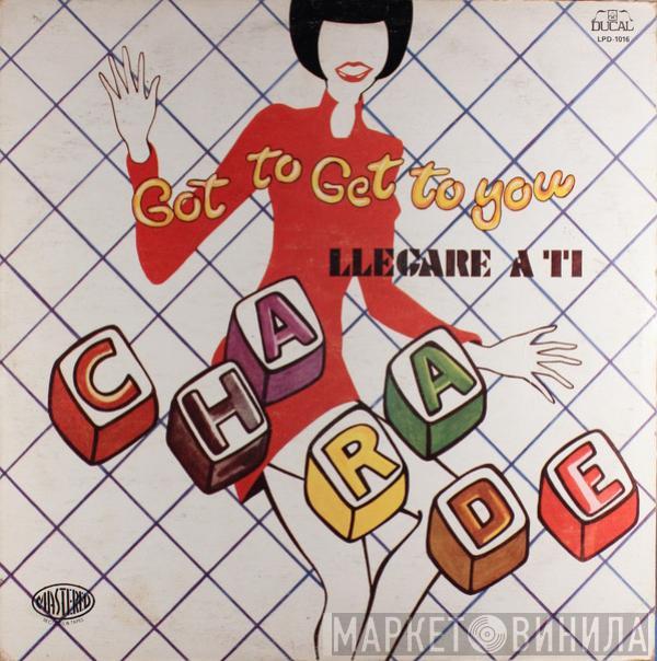  Charade   - Got To Get To You = Llegare A Ti