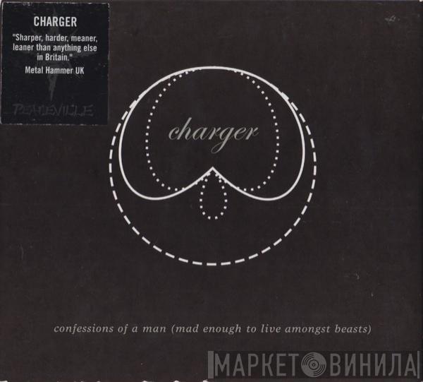 Charger  - Confessions Of A Man (Mad Enough To Live Amongst Beasts)