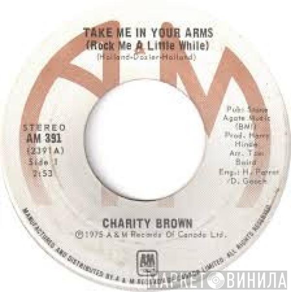 Charity Brown - Take Me In Your Arms (Rock Me A Little While)